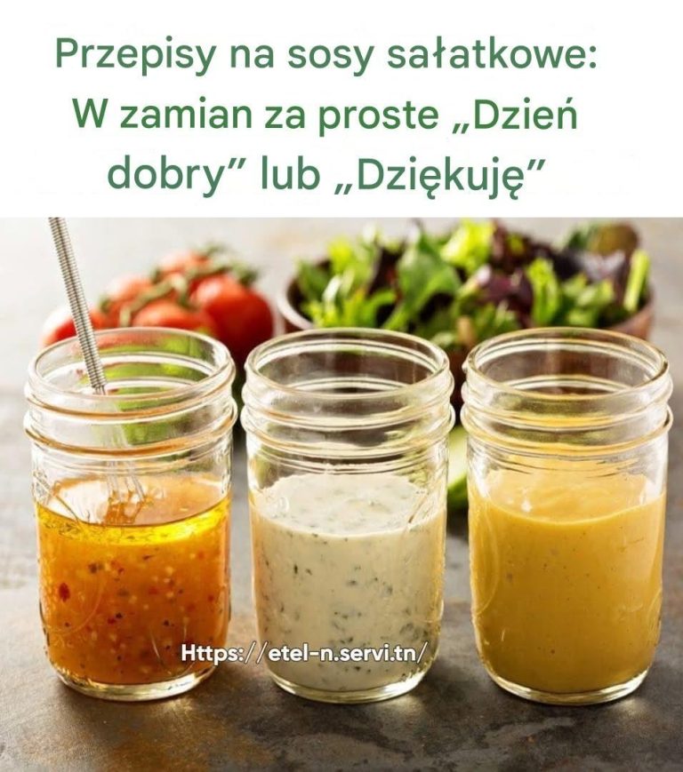 Przepis na sosy do sałatek: w zamian za proste „Cześć” lub „Dziękuję”