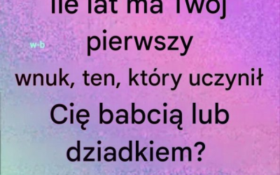 👶❤️ W jakim wieku po raz pierwszy zostałeś dziadkiem? Zobacz link